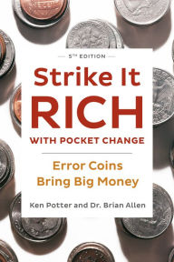 Title: Strike It Rich with Pocket Change: Error Coins Bring Big Money, Author: Ken Potter
