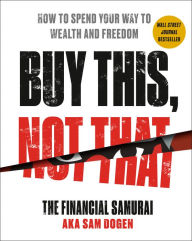 Android ebook download free Buy This, Not That: How to Spend Your Way to Wealth and Freedom  9780593328774 by Sam Dogen (English Edition)