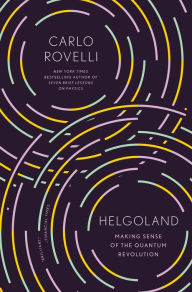 Electronic books for download Helgoland: Making Sense of the Quantum Revolution English version by Carlo Rovelli, Erica Segre, Simon Carnell 9780593328903 RTF CHM