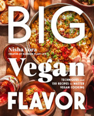 Download free phone book pc Big Vegan Flavor: Techniques and 150 Recipes to Master Vegan Cooking 9780593328934 by Nisha Vora ePub PDB iBook