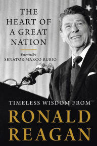 Title: The Heart of a Great Nation: Timeless Wisdom from Ronald Reagan, Author: Ronald Reagan