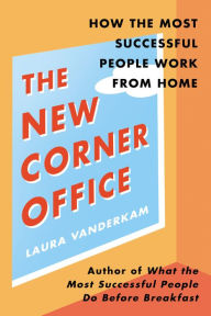 Google book search downloader The New Corner Office: How the Most Successful People Work from Home