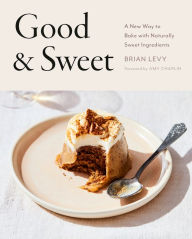 Pdf ebooks free download Good & Sweet: A New Way to Bake with Naturally Sweet Ingredients