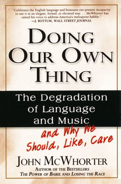 Doing Our Own Thing: The Degradation of Language and Music and Why We Should, Like, Care