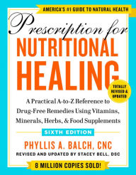 Free pdf books online download Prescription for Nutritional Healing, Sixth Edition: A Practical A-to-Z Reference to Drug-Free Remedies Using Vitamins, Minerals, Herbs, & Food Supplements by Phyllis A. Balch CNC, Phyllis A. Balch CNC FB2 9780593330586