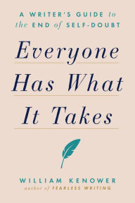 French downloadable audio booksEveryone Has What It Takes: A Writer's Guide to the End of Self-Doubt PDB9780593330784 byWilliam Kenower in English