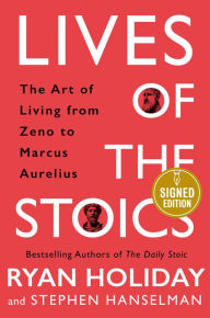 Free downloadable it ebooks Lives of the Stoics: The Art of Living from Zeno to Marcus Aurelius 9780593331002 by Ryan Holiday, Stephen Hanselman