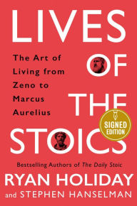 Lives of the Stoics: The Art of Living from Zeno to Marcus Aurelius