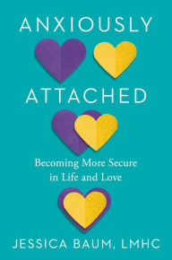 Electronics pdf ebook free download Anxiously Attached: Becoming More Secure in Life and Love (English literature) by Jessica Baum 9780593544419