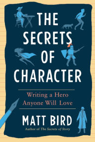 Free online books to read now no download The Secrets of Character: Writing a Hero Anyone Will Love by Matt Bird 9780593331224