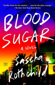 Title: Blood Sugar, Author: Sascha Rothchild