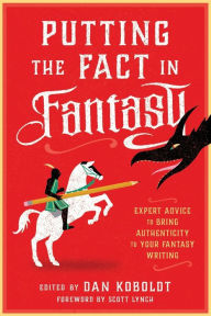 Books pdf download Putting the Fact in Fantasy: Expert Advice to Bring Authenticity to Your Fantasy Writing
