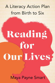 Forum to download books Reading for Our Lives: A Literacy Action Plan from Birth to Six PDB by Maya Payne Smart