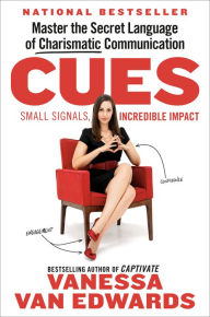 Title: Cues: Master the Secret Language of Charismatic Communication, Author: Vanessa Van Edwards