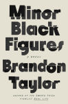 Alternative view 1 of Minor Black Figures: A Novel
