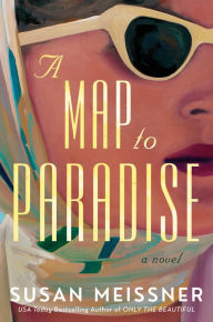 Title: A Map to Paradise, Author: Susan Meissner