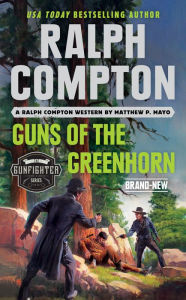Title: Ralph Compton Guns of the Greenhorn, Author: Matthew P. Mayo