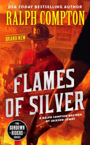 Title: Ralph Compton Flames of Silver, Author: Jackson Lowry