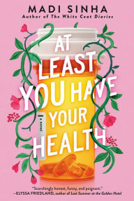 Title: At Least You Have Your Health, Author: Madi Sinha