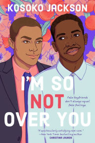 Title: I'm So (Not) Over You, Author: Kosoko Jackson