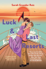 Title: Luck and Last Resorts, Author: Sarah Grunder Ruiz