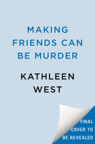 Title: Making Friends Can Be Murder, Author: Kathleen West