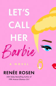 Title: Let's Call Her Barbie, Author: Renée Rosen