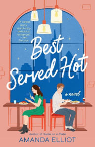 Free jar ebooks mobile download Best Served Hot by Amanda Elliot, Amanda Elliot FB2 in English 9780593335734