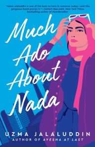 Title: Much Ado About Nada, Author: Uzma Jalaluddin