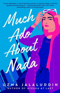 Title: Much Ado About Nada, Author: Uzma Jalaluddin