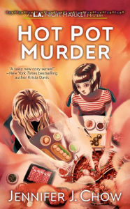 Title: Hot Pot Murder, Author: Jennifer J. Chow