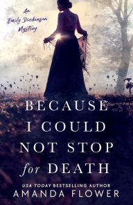 Title: Because I Could Not Stop for Death, Author: Amanda Flower