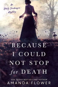 Title: Because I Could Not Stop for Death, Author: Amanda Flower