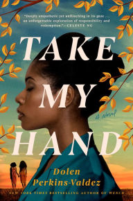 Title: Take My Hand, Author: Dolen Perkins-Valdez