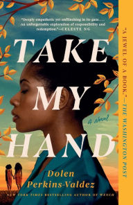 Title: Take My Hand, Author: Dolen Perkins-Valdez