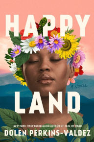 Title: Happy Land, Author: Dolen Perkins-Valdez