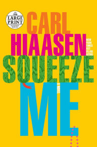 Title: Squeeze Me: A novel, Author: Carl Hiaasen