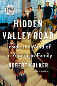 Title: Hidden Valley Road: Inside the Mind of an American Family, Author: Robert Kolker