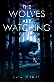 Title: The Wolves Are Watching, Author: Natalie Lund
