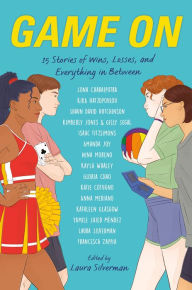 Title: Game On: 15 Stories of Wins, Losses, and Everything in Between, Author: Laura Silverman