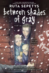 Title: Between Shades of Gray: The Graphic Novel, Author: Ruta Sepetys