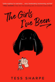 Title: The Girls I've Been, Author: Tess Sharpe