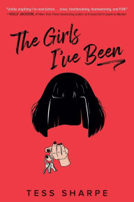 Title: The Girls I've Been, Author: Tess Sharpe