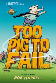 Ebook kostenlos download deutsch Batpig: Too Pig to Fail (English literature) by Rob Harrell