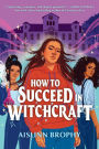 How To Succeed in Witchcraft