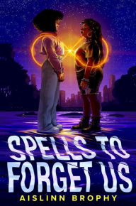 Title: Spells to Forget Us, Author: Aislinn Brophy