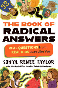 Title: The Book of Radical Answers: Real Questions from Real Kids Just Like You, Author: Sonya Renee Taylor