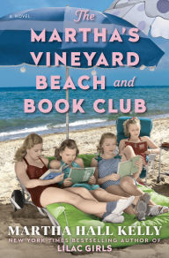 Title: The Martha's Vineyard Beach and Book Club: A Novel, Author: Martha Hall Kelly