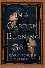 Title: In a Garden Burning Gold: Book One of the Wind-up Garden series, Author: Rory Power