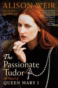 Electronic books downloads free The Passionate Tudor: A Novel of Queen Mary I 9780593355121 by Alison Weir English version